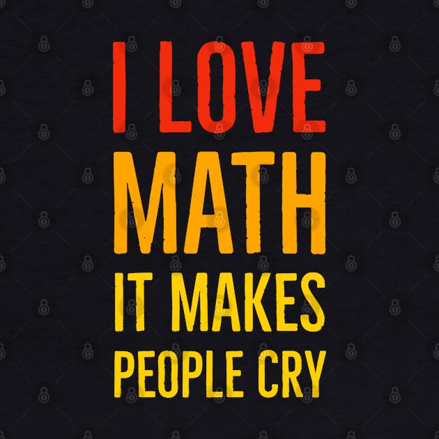 I Love Math It Makes People Cry by Suzhi Q